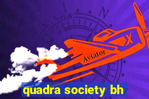 quadra society bh